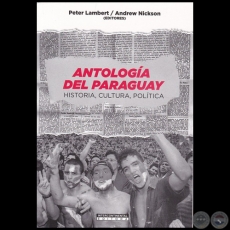 ANTOLOGA DEL PARAGUAY: HISTORIA, CULTURA, POLTICA - Autores: PETER LAMBERT / ANDREW NICKSON - Ao 2021